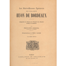 Les Merveilleuses épreuves du paladin Huon de Bordeaux. Adaptation de l'Obéron de Wieland à la clientèle écolière et familiale.