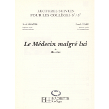 Le Médecin malgré lui. Lecture suivie pour les collèges. 6e / 5e.