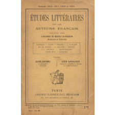 Études littéraires sur les auteurs français prescrits pour l'examen du brevet supérieur (analyses et extraits). Période triennale 1910, 1911, 1912.