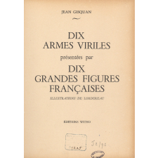 Dix armes viriles présentées par dix grandes figures françaises.