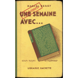 Une Semaine avec. Textes choisis en vue de la lecture et de la récitation. Cours moyen et supérieur. La mythologie grecque. L'Odyssée. Le théâtre au Moyen Age. Le roman de Renard. Rabelais. Cervantès. Molière. Perrault. Racine. Voltaire. Lesage. Stendhal. Grimm. Vigny. Victor Hugo. Scribe. Dumas. Andersen. G. Sand. Mérimée. Musset. Labiche. Gautier. Flaubert. Erckmann-Chatrian. About. J. Verne. H. Malot. A. Theuriet. P. Arène. A. Daudet. J. Aicard. A. France. G. de Maupassant. P. Loti. J. Renard. Kipling. J.-J. Tharaud. P. Benoît. 20 poètes français.