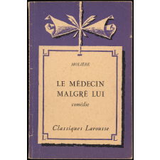 Le médecin malgré lui. Comédie.