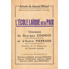 L'Ecole laïque et la Paix. Discours de Georges Cogniot, député communiste de paris et d'André Pierrard, député communiste du Nord, membres de la Commission de l'Education Nationale.