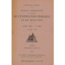Bulletin administratif du Ministère de l'Instruction Publique et des Beaux-Arts. Année 1930. N° 2652 du 1er janvier 1930 à 2675 du 15 décembre 1930.