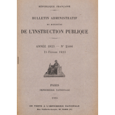 Bulletin administratif du Ministère de l'Instruction Publique. Année 1923. N° 2503 du 1er janvier 1923 à 2526 du 15 décembre 1923.