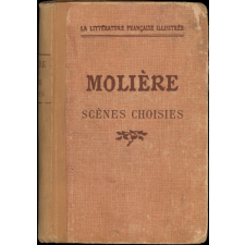 Molière. Scènes choisies. Avec une méthode suivie de lecture expliquée, avec un commentaire classé, simplifié et modernisé par Ch. Georgin.