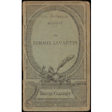 Les Femmes savantes - Comédie publiée conforméméent au texte de l'édition des Grands écrivains de la France, avec une notice biographique, une notice littéraire et des notes explicatives.