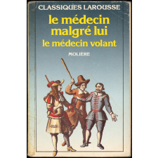 Le Médecin malgré lui. Comédie. Le médecin volant. Farce. 
