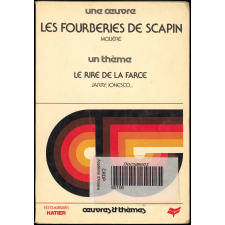 Une Oeuvre, Les Fourberies de Scapin : Molière. Un thème, le rire de la farce : Jarry, Ionesco...