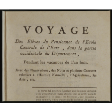 Voyage des Elèves du Pensionnat de l'Ecole Centrale de l'Eure, dans la partie occidentale du Département, Pendant les vacances de l'an huit. Avec des Observations, des Notes et plusieurs Gravures relatives à l'Histoire Naturelle, l'Agriculture, les Arts, etc.
