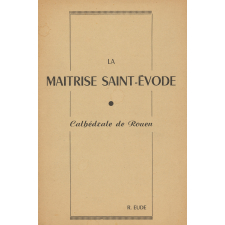 La Maîtrise Saint-Evode. Cathédrale de Rouen.
