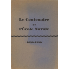 Le centenaire de l'Ecole navale 1830-1930.