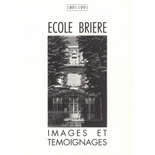 Ecole Brière - 1891-1991 - Images et témoignages.