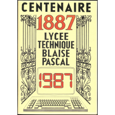 Centenaire. Lycée technique Blaise Pascal. 1887-1987.