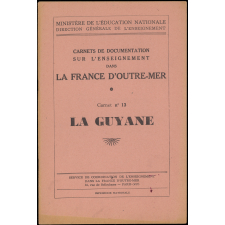 Carnets de documentation sur l'enseignement dans la France d'Outre-Mer. Carnet n°13. La Guyane.