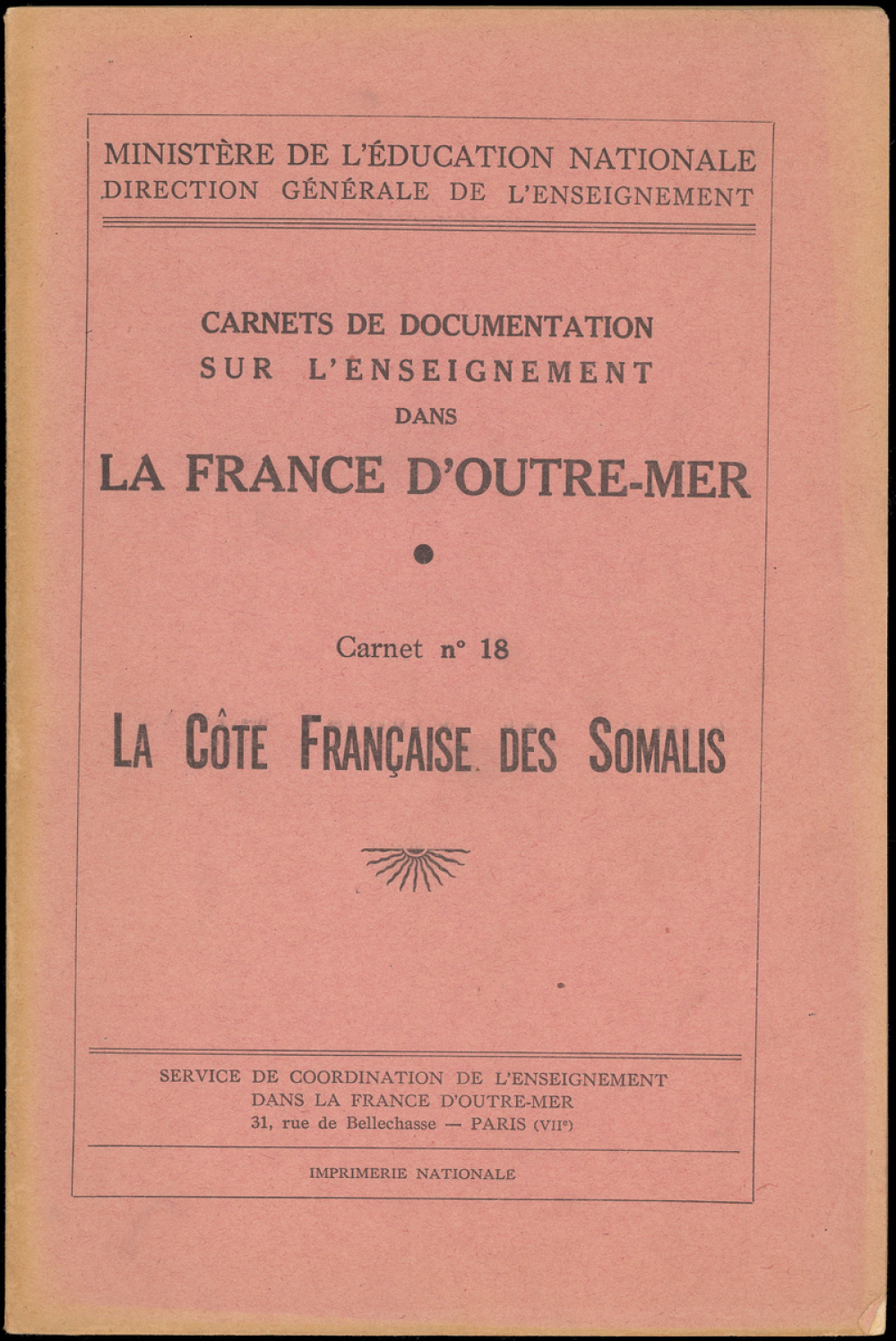 Carnets de documentation sur l'enseignement dans la France d'Outre-Mer. Carnet n°18. La côte française des Somalis.