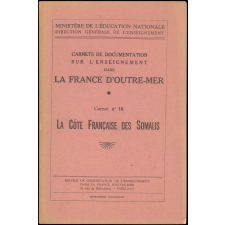 Carnets de documentation sur l'enseignement dans la France d'Outre-Mer. Carnet n°18. La côte française des Somalis.