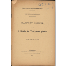 Département des Côtes-du-Nord. Inspection académique. Rapport annuel sur la Situation de l'Enseignement primaire. Exercice 1912-1913.
