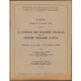 Rapport présenté le 18 janvier 1962 sur la fatigue des écoliers français dans le système scolaire actuel. Recherche de ses causes et des remèdes possibles.