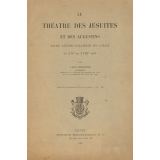 Le théâtre des Jésuites et des Augustins dans leurs collèges de Lille du XVIe au XVIIIe siècle.