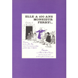 Elle a 100 ans, Monsieur Ferry... Centenaire des lois Jules Ferry créant l'école primaire publique gratuite, laïque et obligatoire.