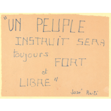 Un peuple instruit sera toujours fort et libre. José Marti.