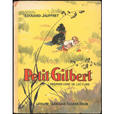 Petit Gilbert : premier livre de lecture : section préparatoire