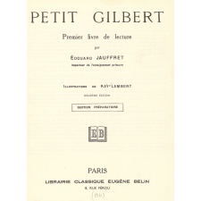 Petit Gilbert : premier livre de lecture : section préparatoire