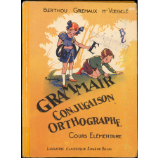 Grammaire, conjugaison, orthographe : cours élémentaire, classes de 10eme et 9eme des lycées et collèges