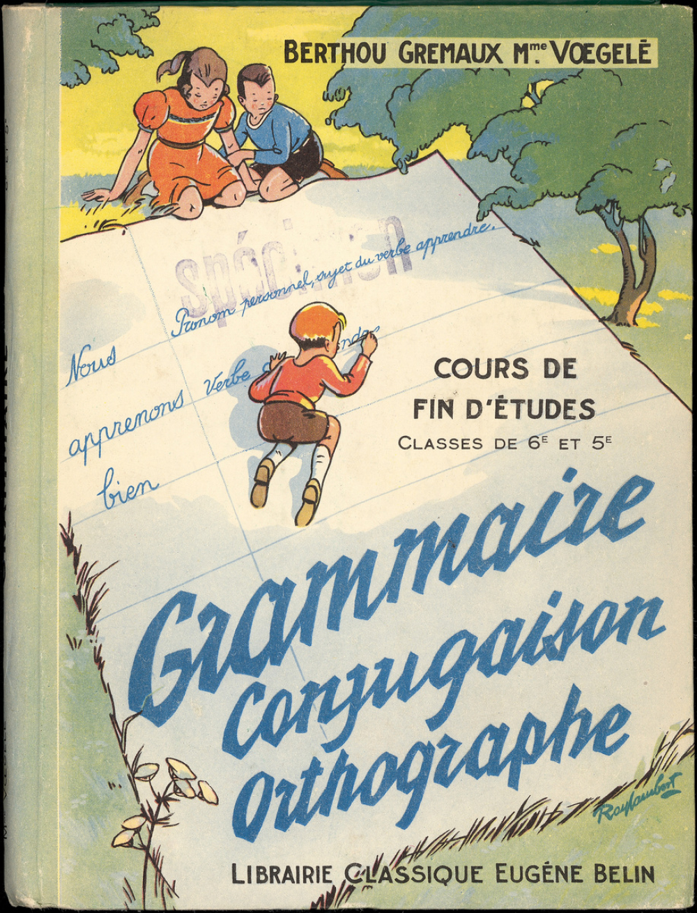 Grammaire, conjugaison, orthographe : cours de fin d'études, classes de 6e et 5e des lycées, collèges et cours complémentaires