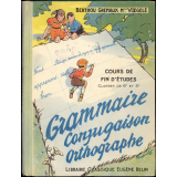 Grammaire, conjugaison, orthographe : cours de fin d'études, classes de 6e et 5e des lycées, collèges et cours complémentaires