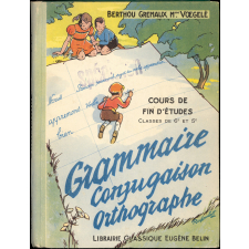 Grammaire, conjugaison, orthographe : cours de fin d'études, classes de 6e et 5e des lycées, collèges et cours complémentaires