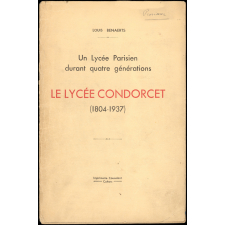 Un Lycée Parisien durant quatre générations. Le lycée Condorcet (1804-1937).