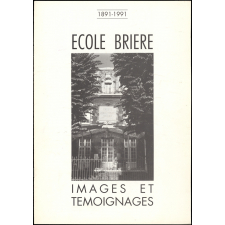 Ecole Brière. Images et témoignages. 1891-1991