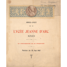 1882-1907. Lycée Jeanne d'Arc. Rouen. 25e anniversaire de sa fondation. Matinée du 30 Mai 1907.