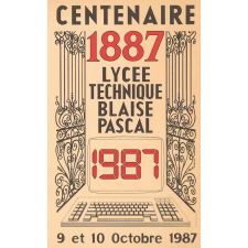 Centenaire 1887-1987 lycée technique Blaise Pascal : 9 et 10 octobre 1987