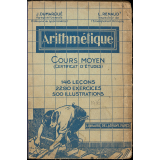 Arithmétique : cours moyen, certificat d'études : 146 leçons, 2290 exercices et problèmes gradués