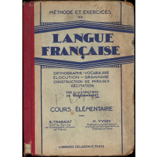 Méthode et exercices de langue française : orthographe : vocabulaire : élocution : grammaire : construction de phrases : récitation : cours élémentaire