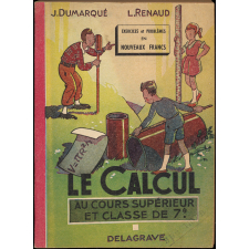 Le calcul au cours supérieur et dans la classe de fin d'études : exercices et problèmes en nouveaux francs : révision et consolidation des connaissances acquises au cours moyen. Initiation aux applications pratiques du calcul pour la classe de fin d'études :136 leçons, 2500 exercices et problèmes gradués