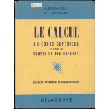 Le calcul au cours supérieur et dans la classe de fin d'études : exercices et problèmes en nouveaux francs : révision et consolidation des connaissances acquises au cours moyen : initiation aux applications pratiques du calcul pour la classe de fin d'études : 136 leçons, 2500 exercices et problèmes gradués