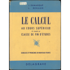 Le calcul au cours supérieur et dans la classe de fin d'études : exercices et problèmes en nouveaux francs : révision et consolidation des connaissances acquises au cours moyen : initiation aux applications pratiques du calcul pour la classe de fin d'études : 136 leçons, 2500 exercices et problèmes gradués