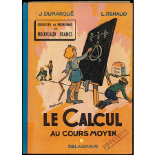 Le calcul au cours moyen et dans la classe de 8e des lycées et collèges : 114 leçons, 2000 exercices et problèmes gradués