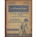 Arithmétique. Cours supérieur 2e année et classe de fin d'études primaires. 135 leçons, 1885 exercices et problèmes gradués.