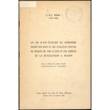 La vie d'un écolier au Séminaire Saint-Nicaise et au Collège royal de Rouen de 1784 à 1792 et les débuts de la Révolution à Rouen.