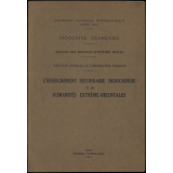 L'Enseignement secondaire indochinois et les humanités extrême-orientales.