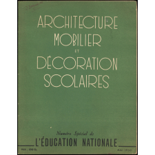Architecture Mobilier et Décoration scolaires : Numéro spécial de L'Éducation Nationale