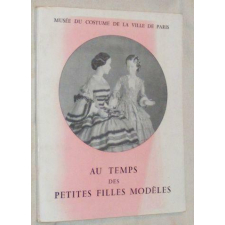 Au temps des petites filles modèles (Costumes français de 1845 à 1869). Novembre 1958. Février 1959