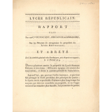 Lycée républicain. Rapport fait par les citoyens Dufourny, Pérignon et Lemaignen, Sur les Moyens de réorganiser la propriété du Lycée Républicain, Et Arrêté de l'Assemblée générale des Fondateurs, pris d'après ce rapport. 