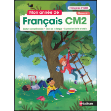 Mon année de Français CM2 : lecture-compréhension, étude de la langue, expression écrite et orale : manuel