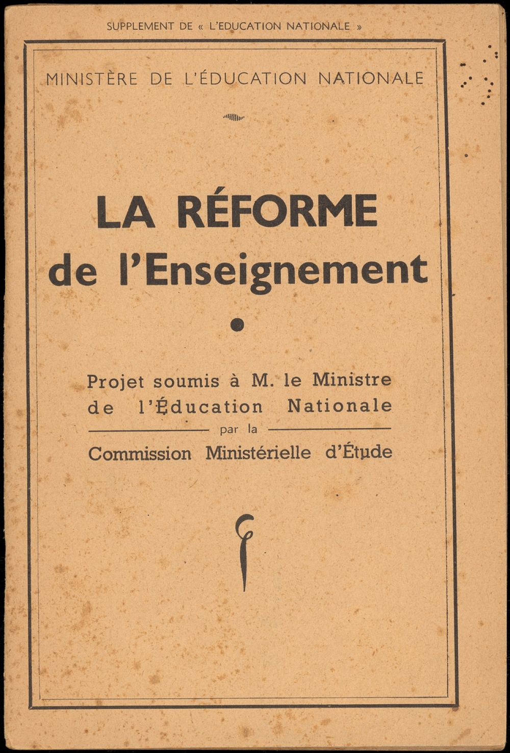 La Réforme de l'Enseignement. Projet soumis à M. le Ministre de l'Education Nationale par la Commission Ministérielle d'Etude.